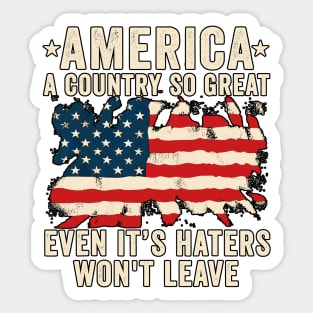 America a country so great even it's Haters won't leave Sticker